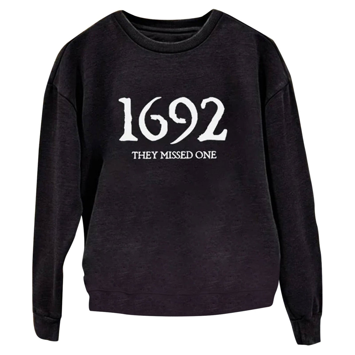 ¡±1692 They Missed One¡± Printed Round Neck Long Sleeve Sweatshirt