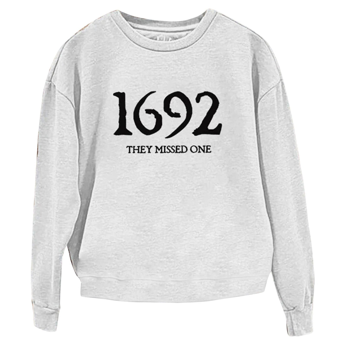¡±1692 They Missed One¡± Printed Round Neck Long Sleeve Sweatshirt