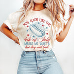 You Look Like The 4th Of July Unisex T Shirt