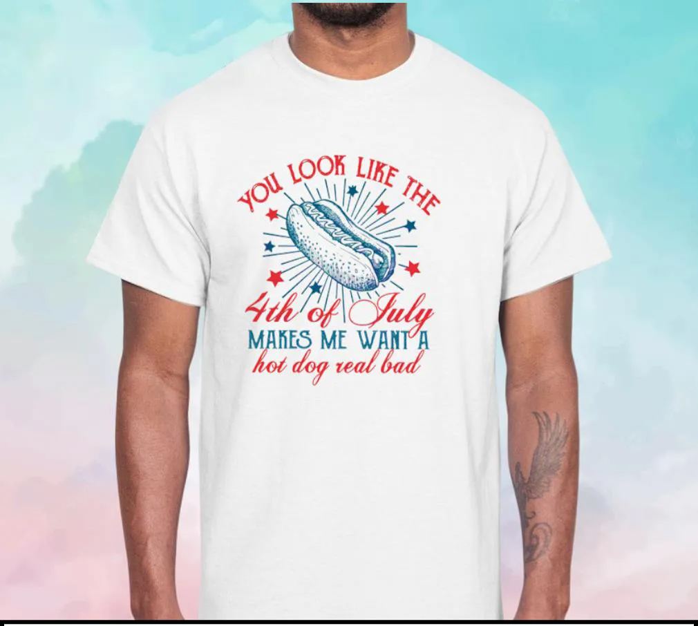You Look Like The 4th Of July Unisex T Shirt