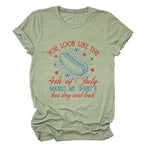 You Look Like The 4th Of July Unisex T Shirt